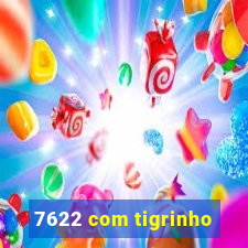 7622 com tigrinho